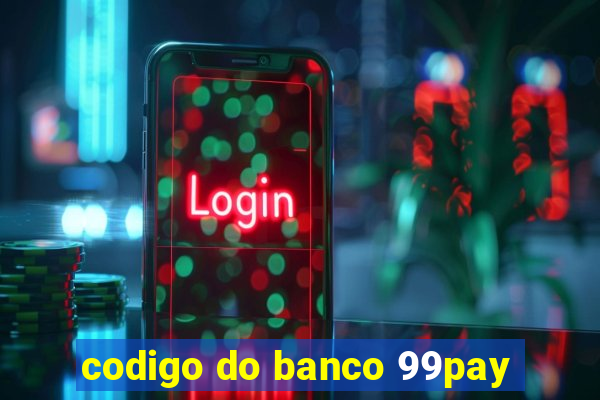 codigo do banco 99pay